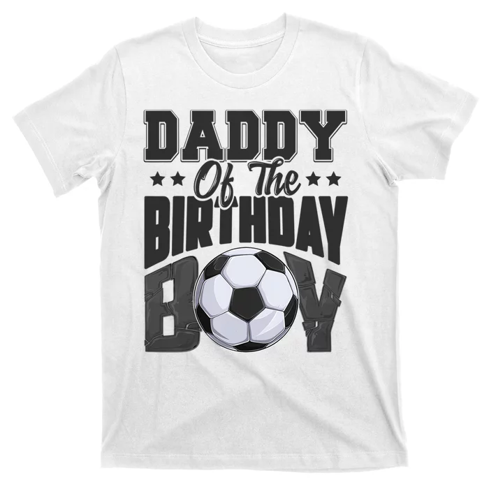 Funny Daddy Of The Birthday Boy Soccer Player Bday Celebration T-Shirt