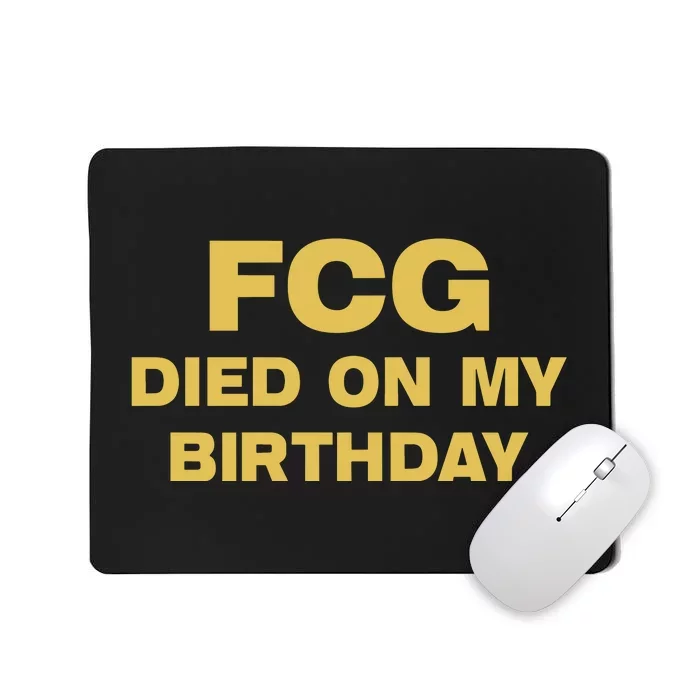 Fcg Died On My Birthday Mousepad