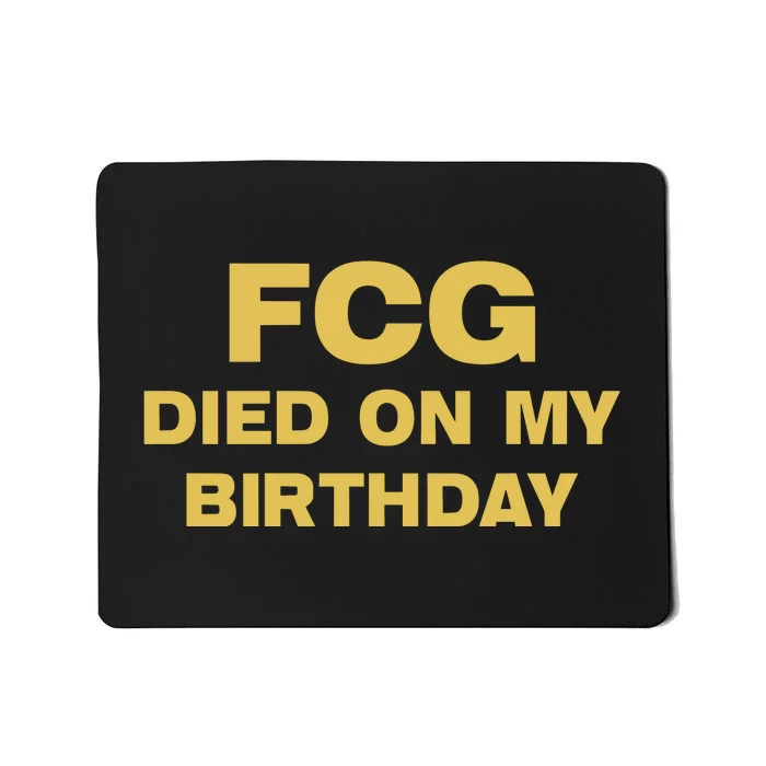 Fcg Died On My Birthday Mousepad