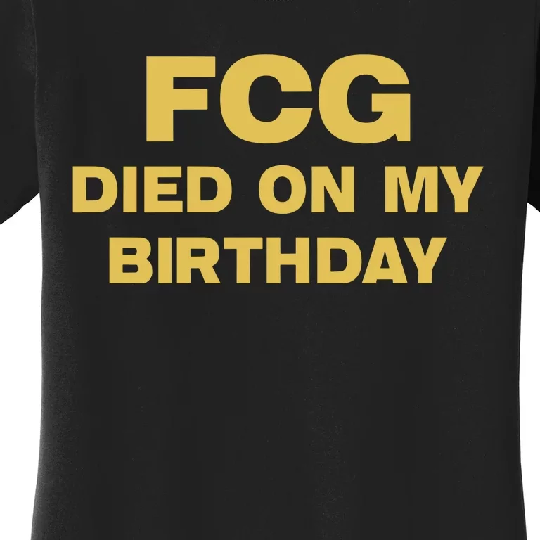 Fcg Died On My Birthday Women's T-Shirt