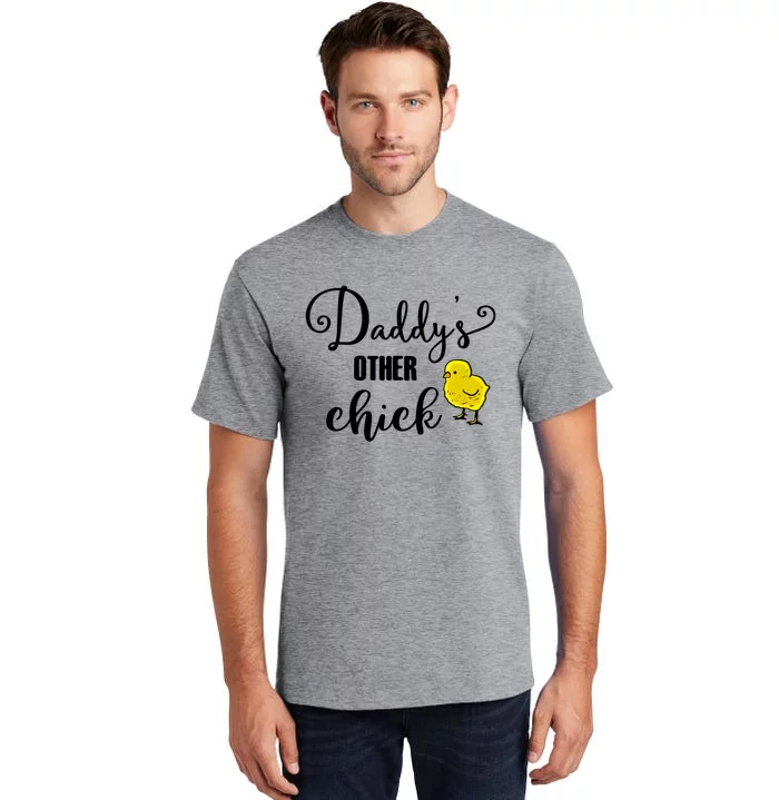 Funny Daddy's Other Chick Dads Other Chick Chicken Design Cute Gift Tall T-Shirt