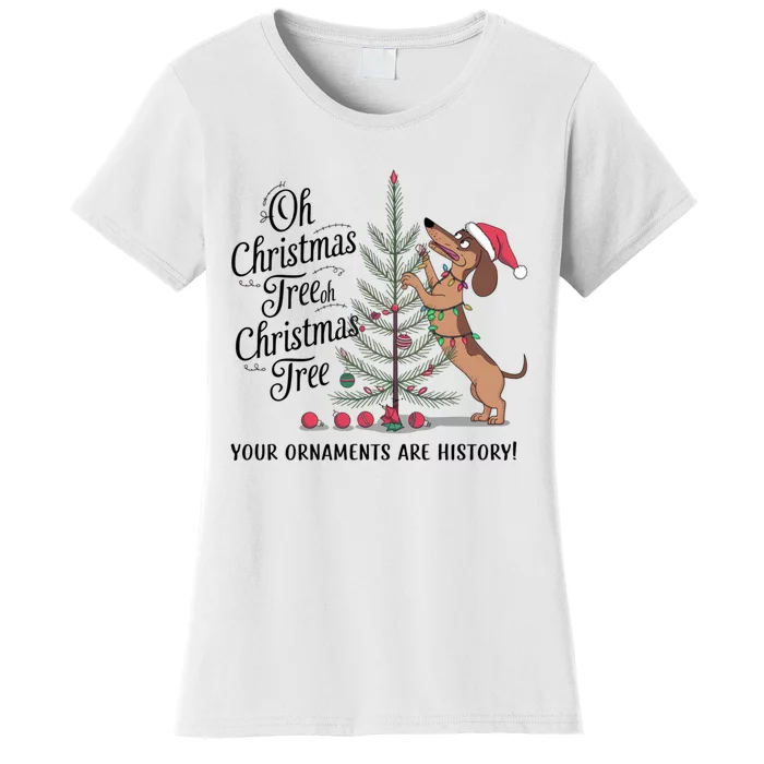 Funny Dachshund Oh Christmas Tree Your Ornaments Are History Women's T-Shirt