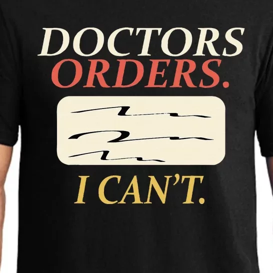 Funny Doctors Orders I CanT Injury Surgery Recovery Pajama Set