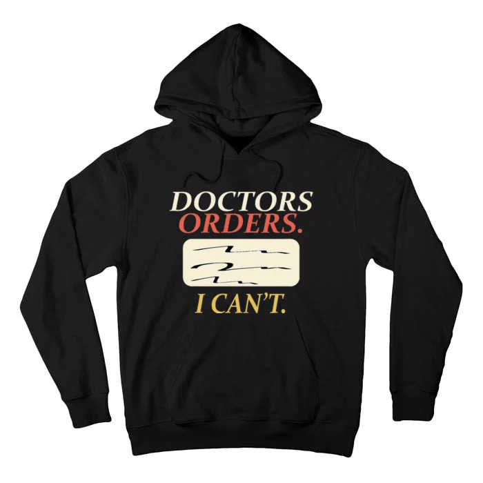 Funny Doctors Orders I CanT Injury Surgery Recovery Tall Hoodie