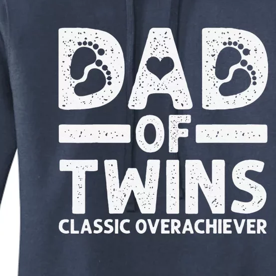 Funny Dad Of Twins Classic Overachiever Cool Twin Dad Gift Women's Pullover Hoodie