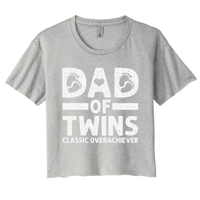 Funny Dad Of Twins Classic Overachiever Cool Twin Dad Gift Women's Crop Top Tee