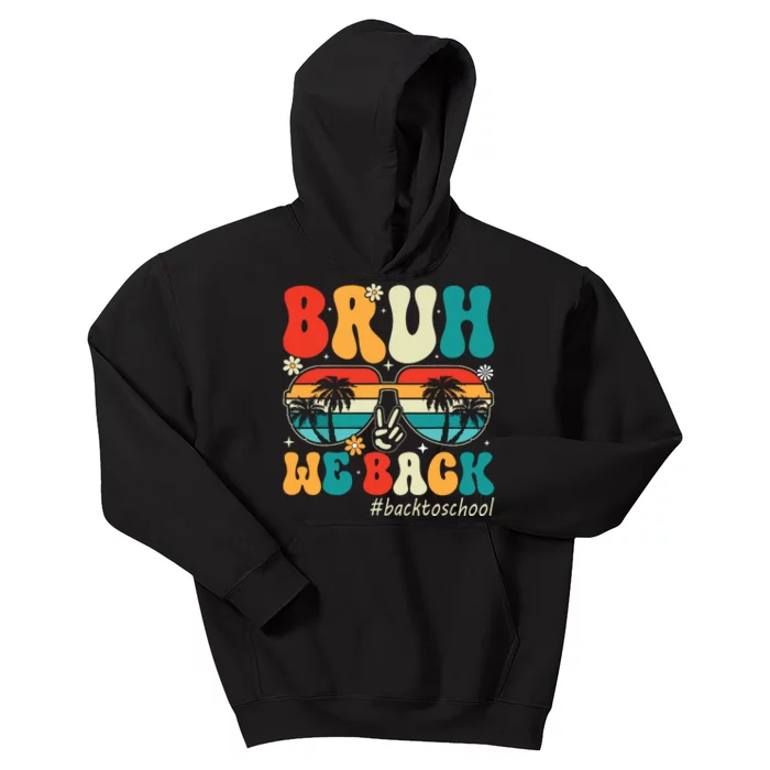 First Day Of School Back To School Bruh We Back Teacher Kids Hoodie