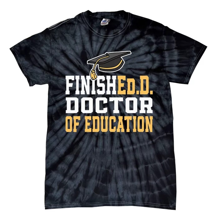 Finished.D Doctor Of Education Doctoral Degree Tie-Dye T-Shirt