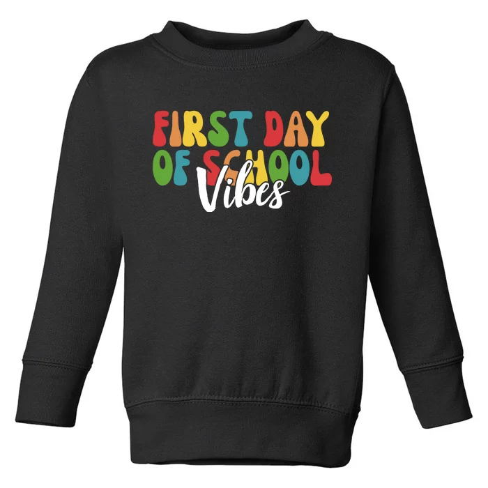 First Day Of School Vibes Toddler Sweatshirt