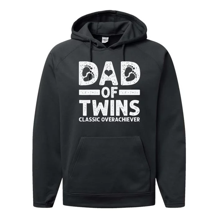 Funny Dad Of Twins Classic Overachiever Cool Twin Dad Gift Performance Fleece Hoodie