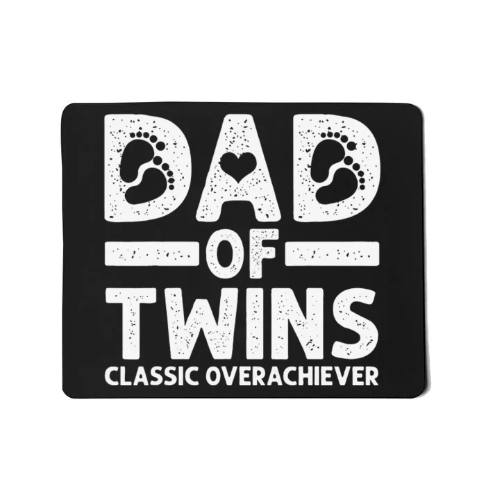 Funny Dad Of Twins Classic Overachiever Cool Twin Dad Gift Mousepad