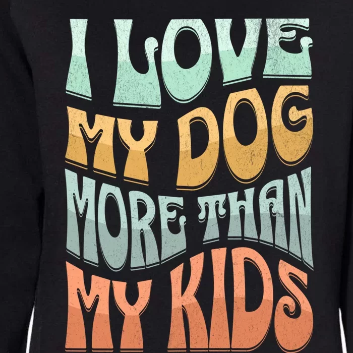 Funny Dog Owner I Love My Dog More Than My Retro Womens California Wash Sweatshirt