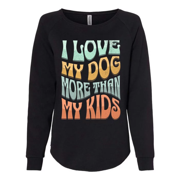 Funny Dog Owner I Love My Dog More Than My Retro Womens California Wash Sweatshirt