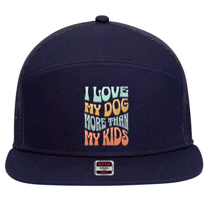 Funny Dog Owner I Love My Dog More Than My Retro 7 Panel Mesh Trucker Snapback Hat