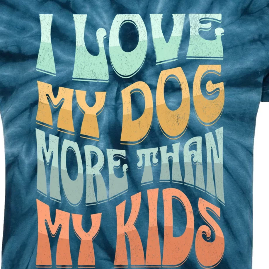 Funny Dog Owner I Love My Dog More Than My Retro Kids Tie-Dye T-Shirt