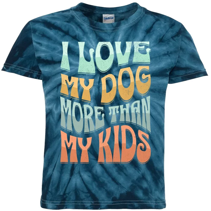 Funny Dog Owner I Love My Dog More Than My Retro Kids Tie-Dye T-Shirt