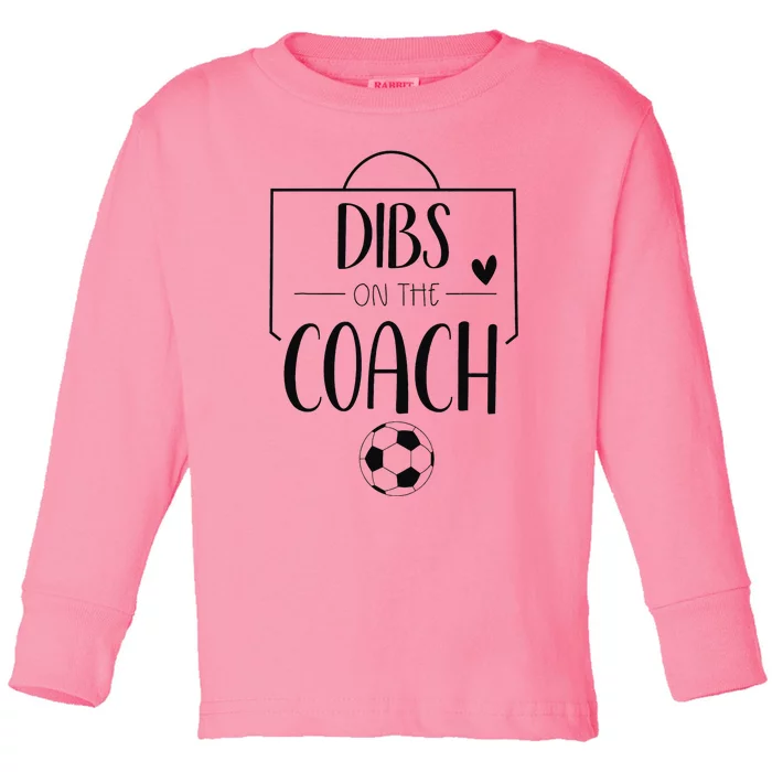 Funny Dibs On The Coach Soccer Ball Wife Women Coaching Toddler Long Sleeve Shirt