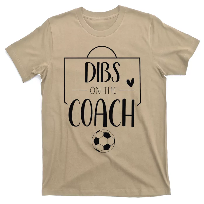 Funny Dibs On The Coach Soccer Ball Wife Women Coaching T-Shirt