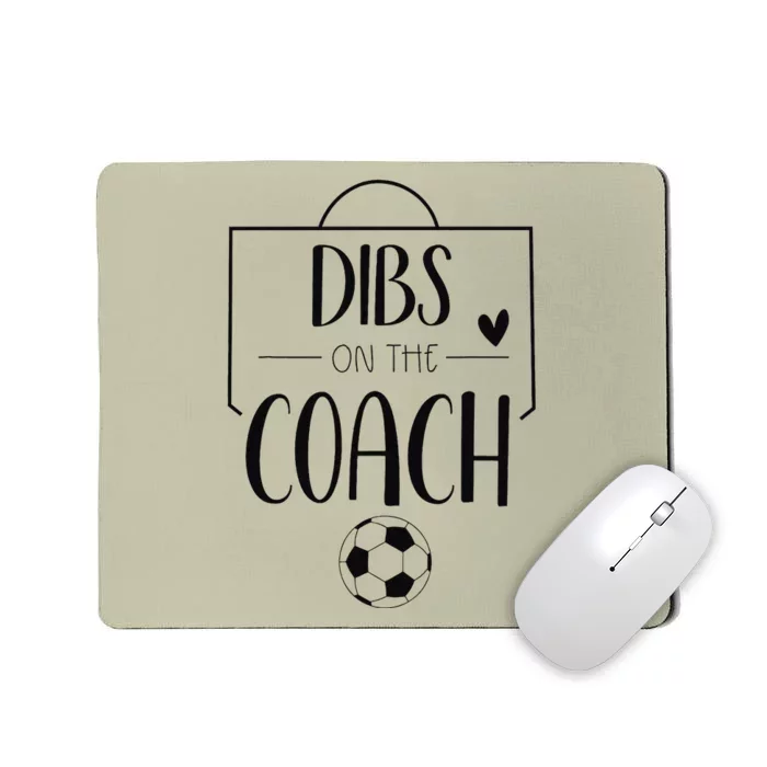 Funny Dibs On The Coach Soccer Ball Wife Women Coaching Mousepad