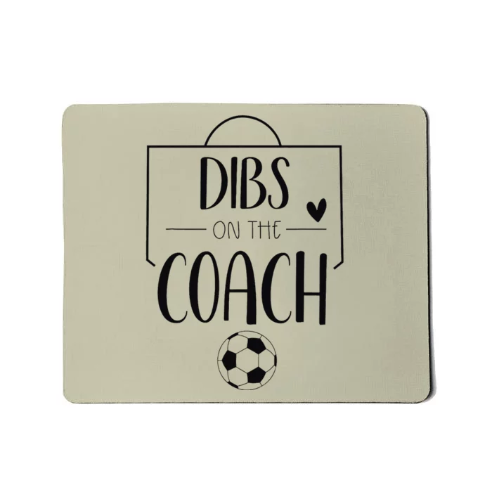 Funny Dibs On The Coach Soccer Ball Wife Women Coaching Mousepad