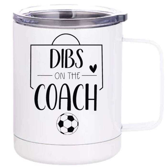 Funny Dibs On The Coach Soccer Ball Wife Women Coaching Front & Back 12oz Stainless Steel Tumbler Cup