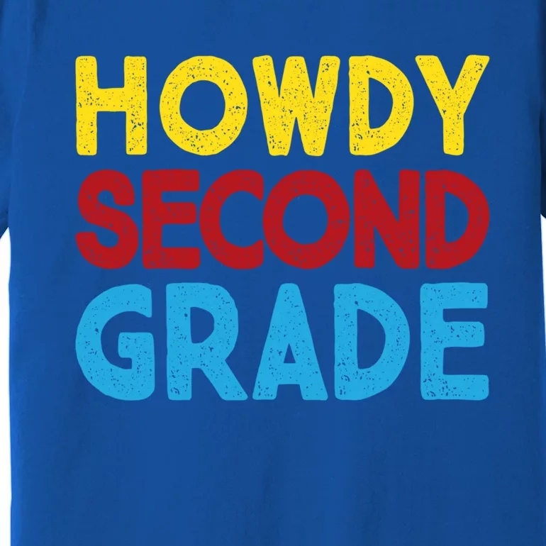 First Day Of School Howdy Second Grade Back To School Funny Gift Premium T-Shirt