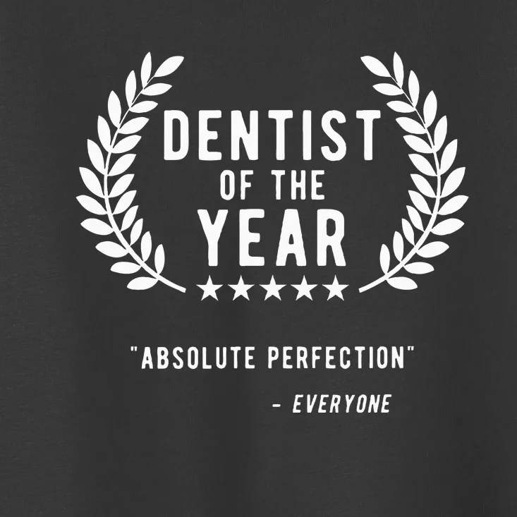 Funny Dentist Of The Year Toddler T-Shirt