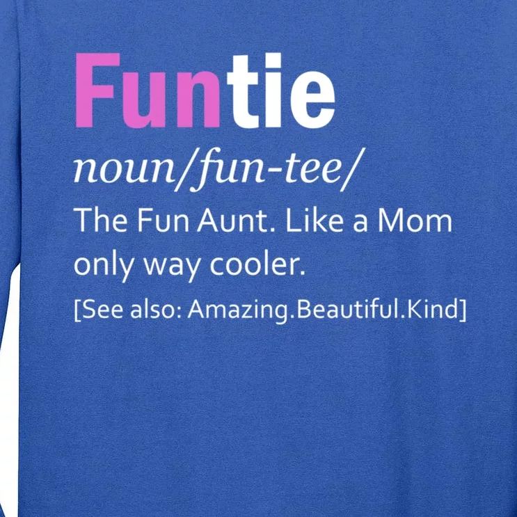 Funtie Definition Of A Fun Auntie Or Aunt Cooler Than A Mom Cool Gift Tall Long Sleeve T-Shirt