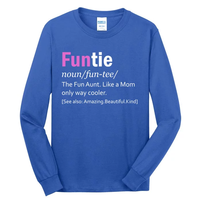 Funtie Definition Of A Fun Auntie Or Aunt Cooler Than A Mom Cool Gift Tall Long Sleeve T-Shirt