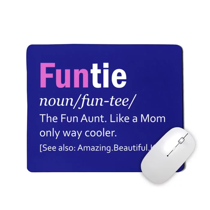 Funtie Definition Of A Fun Auntie Or Aunt Cooler Than A Mom Cool Gift Mousepad