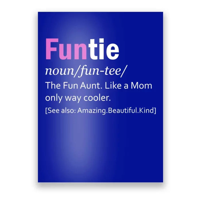 Funtie Definition Of A Fun Auntie Or Aunt Cooler Than A Mom Cool Gift Poster