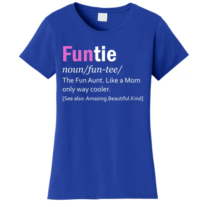 Funtie Definition Of A Fun Auntie Or Aunt Cooler Than A Mom Cool Gift Women's T-Shirt