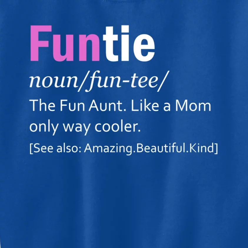 Funtie Definition Of A Fun Auntie Or Aunt Cooler Than A Mom Cool Gift Kids Sweatshirt