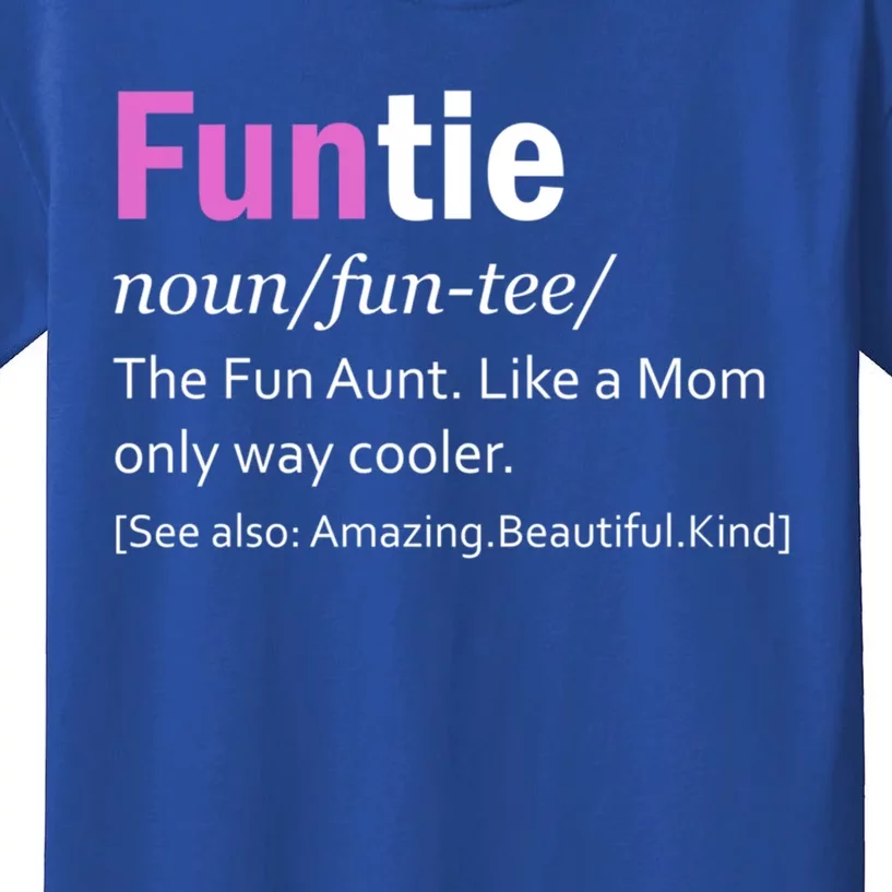 Funtie Definition Of A Fun Auntie Or Aunt Cooler Than A Mom Cool Gift Kids T-Shirt