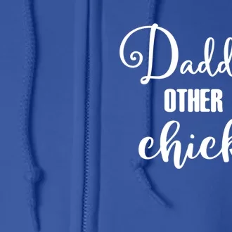 Funny Daddy's Other Chick Dads Other Chick Chicken Design Gift Full Zip Hoodie