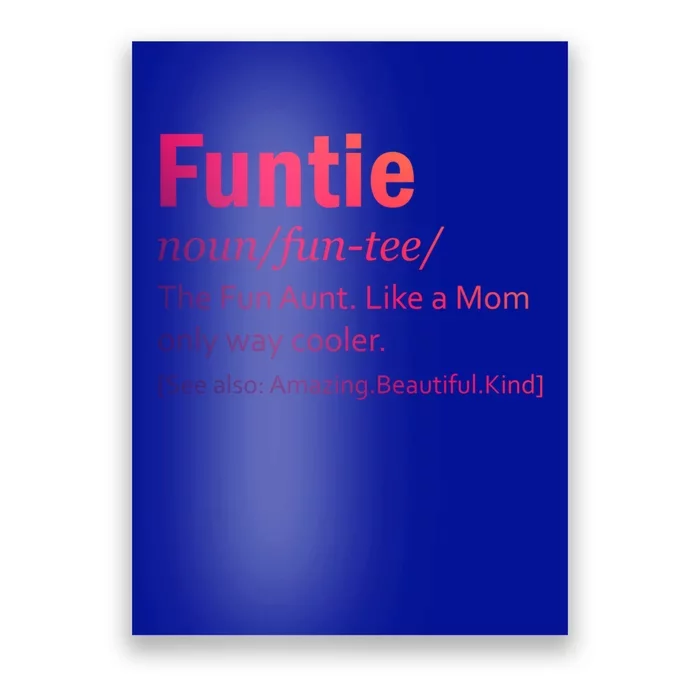 Funtie Definition Of A Fun Auntie Or Aunt Cooler Than A Mom Gift Poster