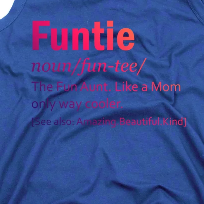 Funtie Definition Of A Fun Auntie Or Aunt Cooler Than A Mom Gift Tank Top