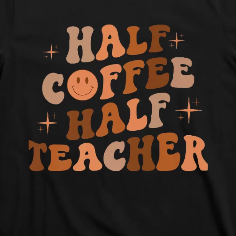 First Day Of School Half Coffee Half Teachers, Retro Gift For Teacher T-Shirt