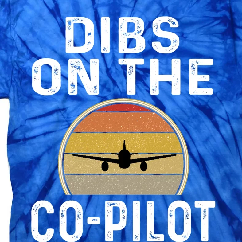 Funny Dibs On The Copilot Aviation Retro Airplane Pilot Cool Gift Tie-Dye T-Shirt