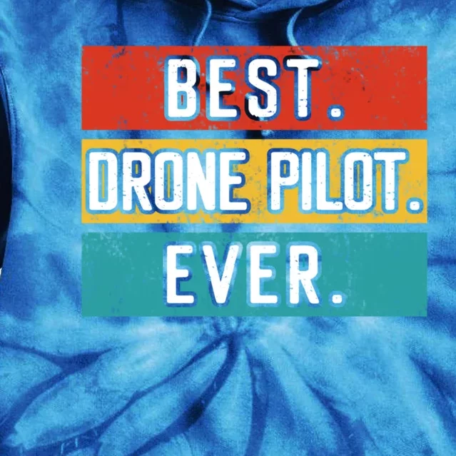 Funny Drone Pilot Flight Drone Retro Best Drone Pilot Ever Great Gift Tie Dye Hoodie