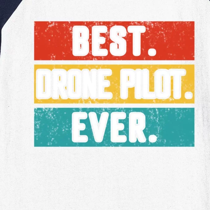 Funny Drone Pilot Flight Drone Retro Best Drone Pilot Ever Great Gift Baseball Sleeve Shirt