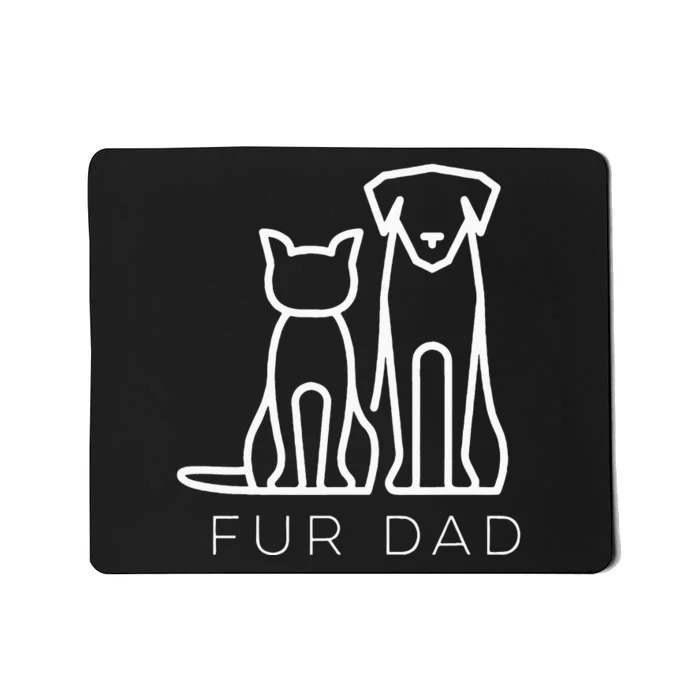 Fur Dad Pet Lover Cat Dog Dad Husband Funny Fathers Day Mousepad