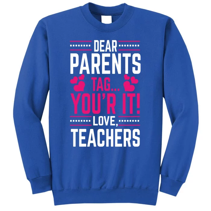 Funny Dear Parents Tag You're It Love Teachers School Design Gift Sweatshirt