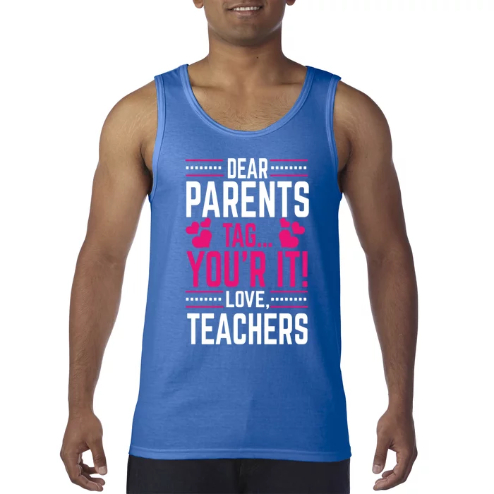 Funny Dear Parents Tag You're It Love Teachers School Design Gift Tank Top