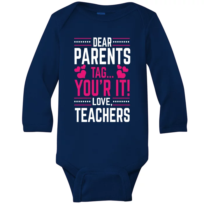 Funny Dear Parents Tag You're It Love Teachers School Design Gift Baby Long Sleeve Bodysuit