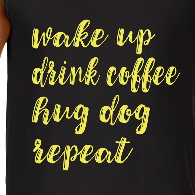 Funny Dog Pet Wake Up Drink Coffee Hug Dog Repeat Comfort Colors® Tank Top