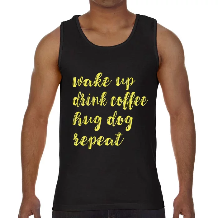 Funny Dog Pet Wake Up Drink Coffee Hug Dog Repeat Comfort Colors® Tank Top