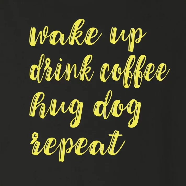 Funny Dog Pet Wake Up Drink Coffee Hug Dog Repeat Toddler Long Sleeve Shirt