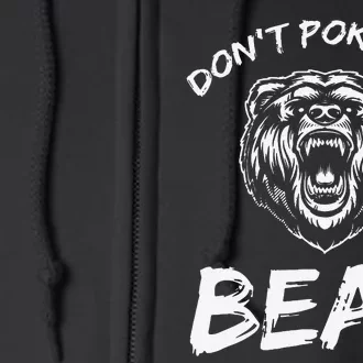 Funny Dont Poke The Bear Hunting Fishing Camping Joke Gift Full Zip Hoodie