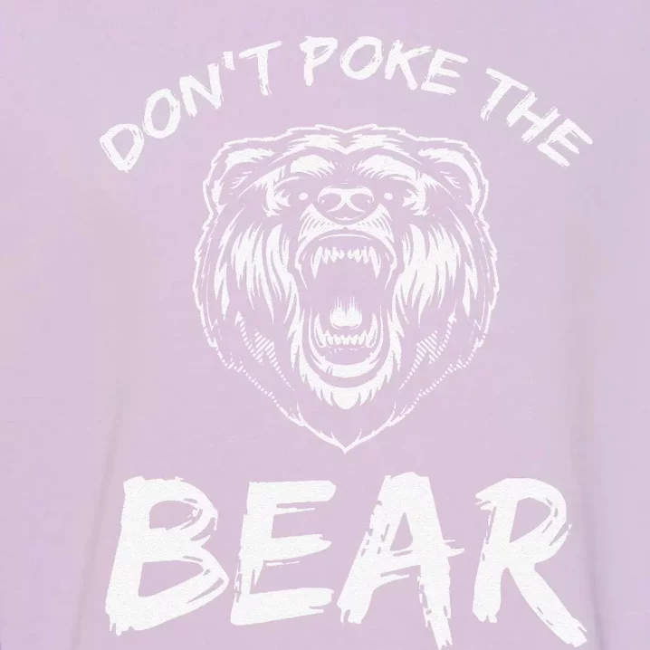 Funny Dont Poke The Bear Hunting Fishing Camping Joke Gift Garment-Dyed Sweatshirt